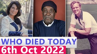 6 Famous Celebrities Who died Today  6th October 2022