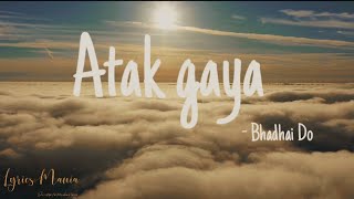 Atak Gaya (Lyrics) - Badhaai Do | Rajkummar Rao & Bhumi Pednekar | Arijit Singh, Amit Trivedi |