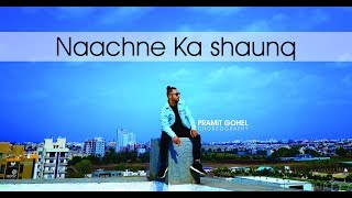 Raftaar x Brodha V "Naachne Ka Shaunq" /Pramit Gohel Choreography/ DEVANSH DADHANIA FILMING-EDITING