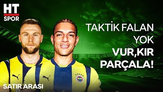 Yırtıcı, Sert ve Geçit Yok! Fenerbahçe'nin Savunma Canavarları - Satır Arası