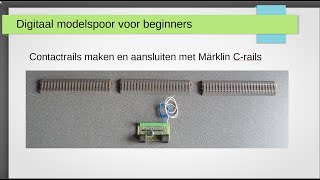 Digitaal modelspoor voor beginners deel 10 - Contactrails maken van Märklin C-rails (met diodetruc)