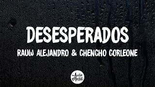 Desesperado - Rauw Alejandro & Chencho Corleone Letra