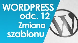 [Wordpress] #12 Zmiana szablonu