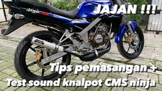 TEST sound + tips pemasangan knalpot CMS ninja , gemerincing yahut 🥳🥳🥳