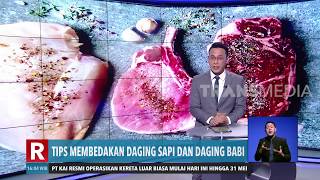 Tips Membedakan Daging Sapi dan Daging Babi | REDAKSI SORE (12/05/20)