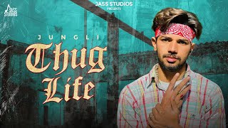 Thug Life (Official Video) Jungli | New Punjabi Song 2025 | Latest Punjabi Song 2025 | Jass Studios