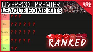 LIVERPOOL PREMIER LEAGUE HOME KITS RANKED | Liverpool Home Kits Tier Ranking