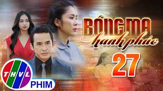 BÓNG MA HẠNH PHÚC Tập 27 | Phim Truyền Hình Việt Nam HOT Nhất 2026 | Phim Đặc Sắc THVL | Lê Phương