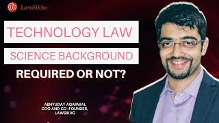 Is studying Science necessary to be a technology lawyer? | Tech Law | LawSikho | Abhyuday Agarwal