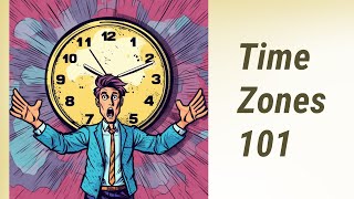 Understanding Time Zones: Around the World in 24 Hours!