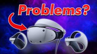 Problems With The PSVR 2...