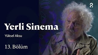 Yüksel Aksu | Yerli Sinema | 13. Bölüm @trt2