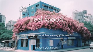 하루를 긍정적으로 시작하는 편안한 음악 - Feel Good | PEACE OF MIND