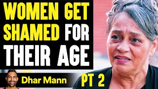 Women Get SHAMED For THEIR AGE, What Happens Next Is Shocking PT 2 | Dhar Mann