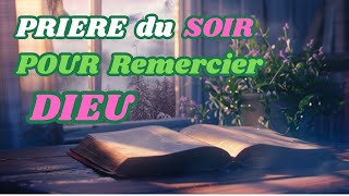 Prière du Soir pour Remercier Dieu | Prière de Gratitude et de Paix | Adoration et Louange inspiree