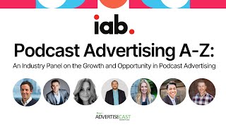 Podcast Advertising A-Z: An Industry Panel on the Growth and Opportunity in Podcast Advertising