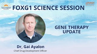 FOXG1 Parents Conference 2024: Science Session: Dr. Gai Ayalon: FOXG1 Gene Therapy