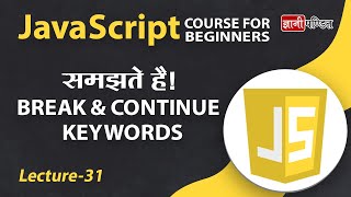 Javascript Break and Continue | Lecture 31 | JavaScript for Beginners