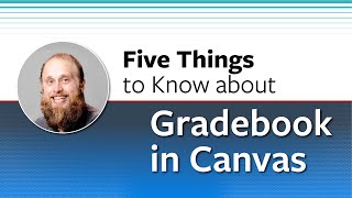 Five Things to Know About Gradebook in Canvas