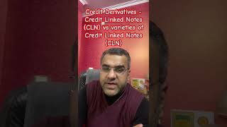 Credit Derivatives - Credit Linked Notes (CLN) vs varieties of Credit Linked Notes (CLN)