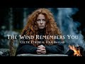 The Wind Remembers You | Celtic Ethereal Folk Ballad (Female Vocals, Choir & Harp)