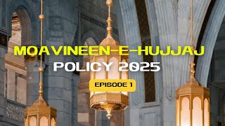 Moavineen-e-Hujjaj Policy 2025 II Episode 1