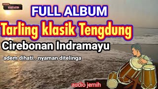 Tarling klasik Tengdung Cirebonan Indramayu adem dihati nyaman ditelinga AUDIO JERNIH