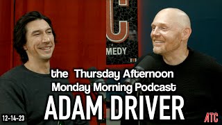 Thursday Afternoon Monday Morning Podcast 12-14-23 | Bill Burr & Adam Driver