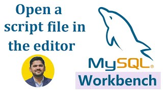How to Open a script file in the Editor on MySQL Workbench | AmitThinks
