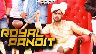 Royal Pandit(official video) || Saurav Pandit || Powerbull Music || Latest Haryanvi Songs 2019