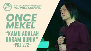 ONCE MEKEL - KAMU ADALAH GARAM DUNIA (PKJ 272) | VIRTUAL CHARITY CONCERT WE WILL SURVIVE 2021