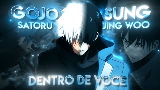 Sung Jin Woo🎭 x Satoru Gojo🌌 - DENTRO DE VOCE [AMV/EDIT]