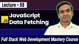 Fetching Data from APIs using JavaScript (Fetch API) | Full Stack Web Development Course #58