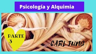 PSICOLOGÍA Y ALQUIMIA CARL JUNG PARTE 3