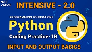 Input & output Basics | Coding Practice -1B Answers | Python | INTENSIVE 4.0 | NxtWave | CCBP