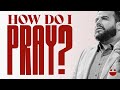 How Do I Pray? | Pastor Jonathan Brozozog