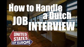 How to Handle a Dutch Job Interview | United States of Europe / Planet Netherlands