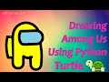 How to Draw Among Us Using Python Turtle | #alleshivasai #amongus #turtle