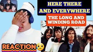 THE BEATLES HERE THERE AND EVERYWHERE AND THE LONG WINDING ROAD REACTION!!!