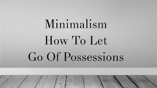 Minimalism: how to let go of possessions