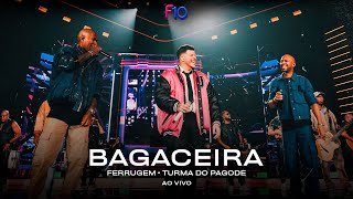 Ferrugem, Turma do Pagode - Bagaceira (Ferrugem 10 Anos - Ao Vivo)