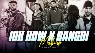 IDK How X Sangdi - Mashup | Karan Aujla X Sukha X Tegi Pannu | Punjabi Love Mashup | Deep Vibe Music