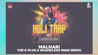 Malhari -The K Plus & Shameless Mani Remix | Holi Special | Full Song