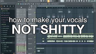 how to make your vocals not shitty