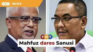 Mahfuz dares Sanusi to contest a DAP seat