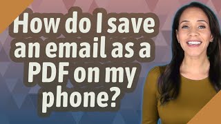 How do I save an email as a PDF on my phone?