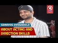 Srinivas Avasarala About Acting And Direction Skills  || Madila Maata || V6 News