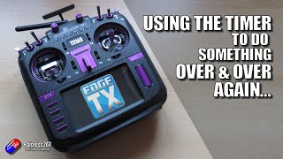 Using EdgeTX Timers to turn things ON and OFF repeatedly (viewer request)
