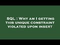 SQL : Why am I getting this unique constraint violated upon insert