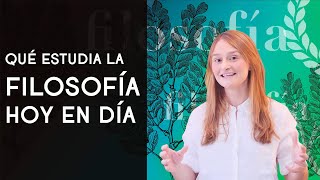 Qué estudia la filosofía hoy en día - Dra. Ana Minecan